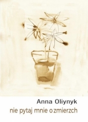 Nie pytaj mnie o zmierzch - Anna Oliynyk