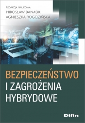 Bezpieczeństwo i zagrożenia hybrydowe - Rogozińska Agnieszka, Banasik Mirosław