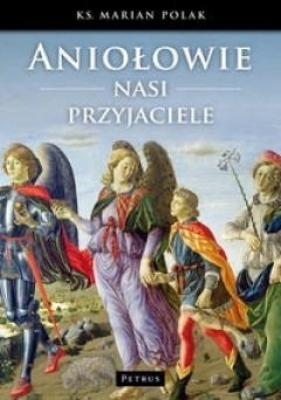 Aniołowie nasi przyjaciele - Polak Marian