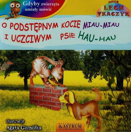 Gdyby zwierzęta umiały mówić O podstępnym kocie miau miau i uczciwym psie hau hau + CD