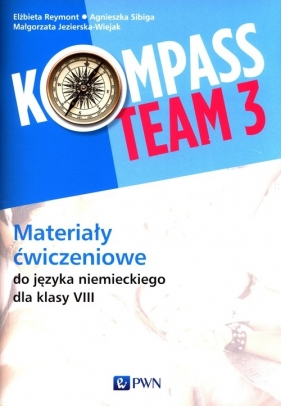 Kompass Team 3 Materiały ćwiczeniowe - Reymont Elżbieta, Sibiga Agnieszka, Jezierska-Wiejak Małgorzata
