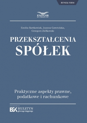 Przekształcenia spółek (320333) - Emilia Bartkowiak, Joanna Gawrońska, Grzegorz Ziółkowski