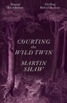 Courting the Wild Twin Martin Shaw