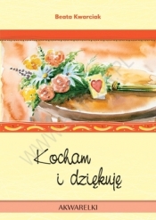 Kocham i dziękuję Akwarelka 11