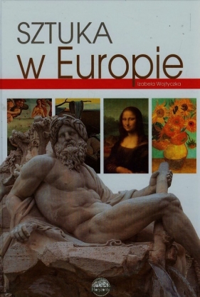 Sztuka w Europie Horyzonty - Wojtyczka Izabela<br />