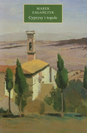 Cyprysy i topole - Zagańczyk Marek
