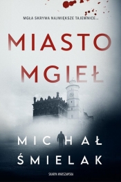 Komisarz Bruno Kowalski. Tom 1. Miasto Mgieł - Michał Śmielak