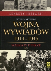 Wojna wywiadów 1914-1945 - Matthews Peter