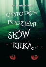 O istotach podziemi słów kilka Oskar Zagórowski