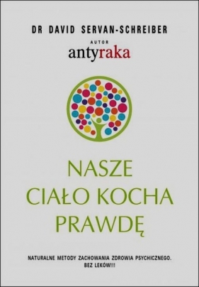 Nasze ciało kocha prawdę - David Servan-Schreiber