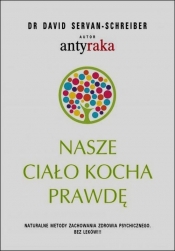 Nasze ciało kocha prawdę - David Servan-Schreiber