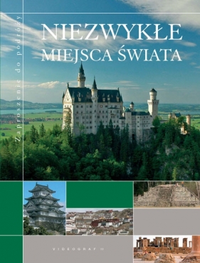 Niezwykłe miejsca świata. - Opracowanie zbiorowe