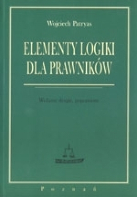 Elementy Logiki dla prawników. - Wojciech Patryas
