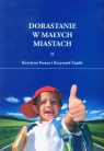 Dorastanie w małych miastach Ferenz Krystyna, Zajdel Krzysztof