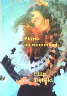 Pióra na ramionach - Dębski Filip 