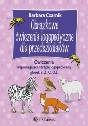 Obrazkowe ćwiczenia logopedyczne dla przedszkolaków S, Z, C, DZ - Barbara Czarnik