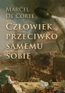 Człowiek przeciwko samemu sobie Marcel De Corte