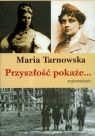 Przyszłość pokaże... Wspomnienia  Tarnowska Maria