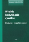 Wielkie kodyfikacje cywilne Historia i współczesność Sójka-Zielińska Katarzyna