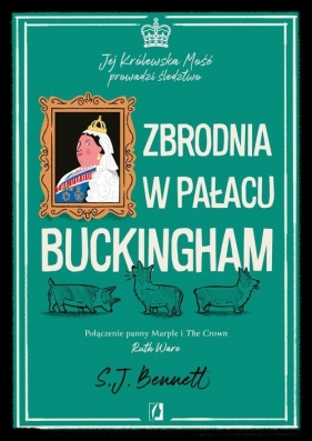 Jej Królewska Mość prowadzi śledztwo. Zbrodnia w pałacu Buckingham. Tom 2 - S.J. Bennett