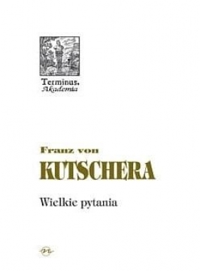 Wielkie pytania - Franz Kutschera