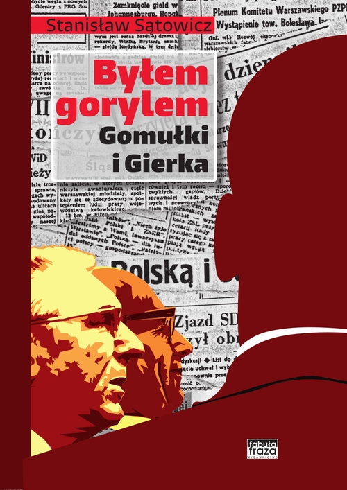 Byłem gorylem Gomułki i Gierka