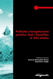 Polityka energetyczna państw Azji i Pacyfiku w XXI wieku - <br />