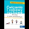 Ćwiczenia i zabawy ruchowe dla przedszkola MAC Małgorzata Markowska