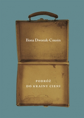 Podróż do Krainy Cieni - Dworak-Cousin Ilona