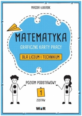 Matematyka. Graficzne karty pracy dla LO ZP - Magda Łukasik