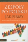 Zespoły po polsku Jak firmy działające na polskim rynku podnoszą Henryk Puszcz, Łukasz Dąbrowski, Michał Zaborek