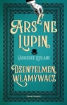 Arsene Lupin. Dżentelmen włamywacz Maurice Leblanc .