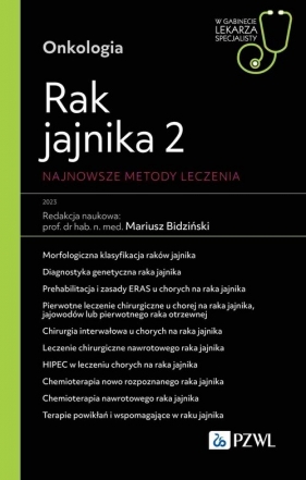 Rak jajnika 2 Najnowsze metody leczenia - Bidziński Mariusz, Dudziak Mirosław, Stukan Maciej, Ryś Janusz, Chudecka-Głaz Anita, Mądry Radosław, Dańsk