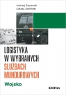 Logistyka w wybranych służbach mundurowych. Wojsko Andrzej Szymonik, Łukasz Zwoliński