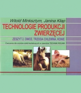 Technologie produkcji zwierzęcej ćw.2 HORTPRESS - Witold Minksztym, Janina Kłap