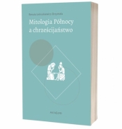Mitologia Północy a chrześcijaństwo - Leśniakiewicz- Drzymała Renata
