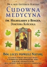 Cudowna medycyna Świętej Hildegardy z Bingen Doktora KościołaBóg Hertzka Gottfried