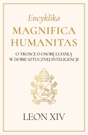 Encyklika Magnifica Humanitas. O trosce o osobę ludzką w dobie sztucznej inteligencji - Papież Leon XIV
