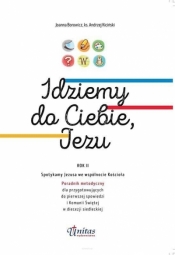Idziemy do Ciebie, Jezu SP 2 Poradnik metodyczny - Opracowanie zbiorowe