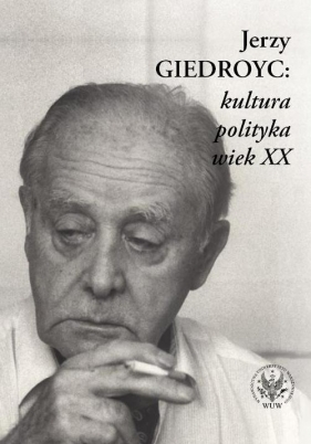 Jerzy Giedroyc: kultura polityka wiek XX