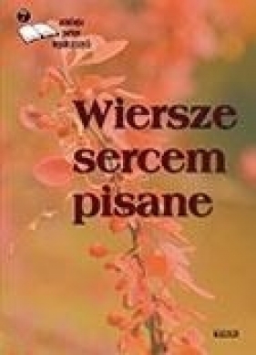 Wiersze sercem pisane - Opracowanie zbiorowe