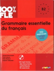 100% FLE Grammaire essentielle du francais B2 + CD - Anouch Bourmayan, Yves Loiseau, Odile Rimbert, Isabelle Taillandier