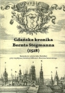 Gdańska kronika Bernta Stegmanna (1528) Możdżeń Julia, Stobener Kristina, Sumowski Marcin