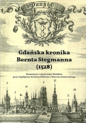 Gdańska kronika Bernta Stegmanna (1528) - Możdżeń Julia, Stobener Kristina, Sumowski Marcin