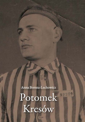 Potomek Kresów - Boruta-Lechowicz Anna<br />