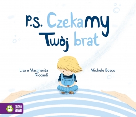 P.S. Czekamy! Twój brat - Lisa Riccardi, Margherita Riccardi