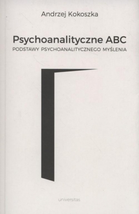 Psychoanalityczne ABC - Andrzej Kokoszka
