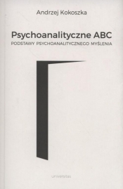 Psychoanalityczne ABC - Andrzej Kokoszka