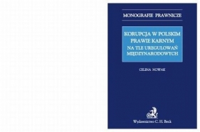 Korupcja w polskim prawie karnym na tle uregulowań międzynarodowych - Nowak Celina