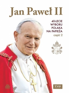 Jan Paweł II. 40-lecie wyboru na papieża cz.2 DVD - Praca zbiorowa